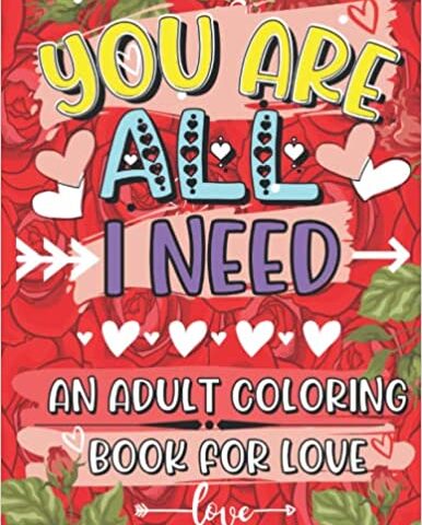 You are all I need: A love coloring book for adult relaxation: A valentine day coloring book
